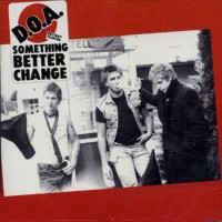 D.O.A. (2) : Something Better Change (LP, Album, RE)