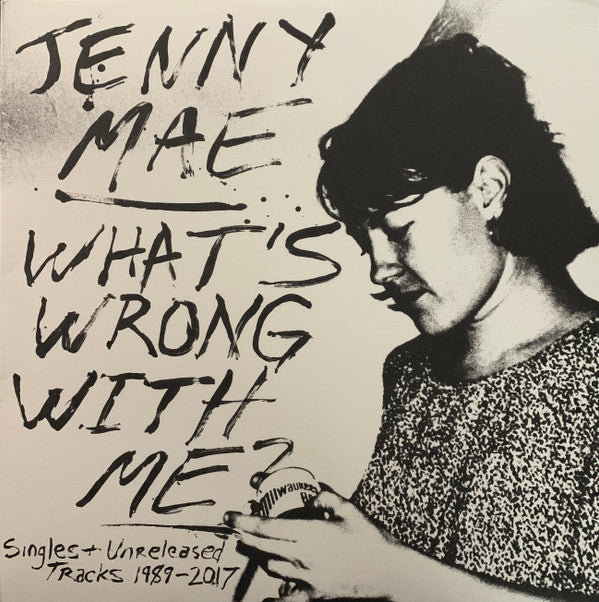 Jenny Mae : What's Wrong With Me? (Singles & Unreleased Tracks 1989-2017) (LP, Comp)