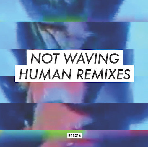 Not Waving : Human Remixes (12", EP)