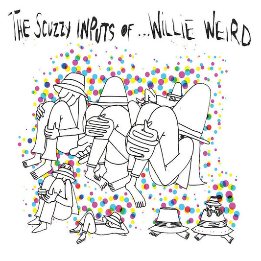 Willie Weird : The Scuzzy Inputs Of...Willie Weird (LP, Album, Ltd, Spl)