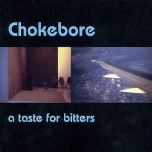 Chokebore : A Taste For Bitters (LP, Album, RE, RM)