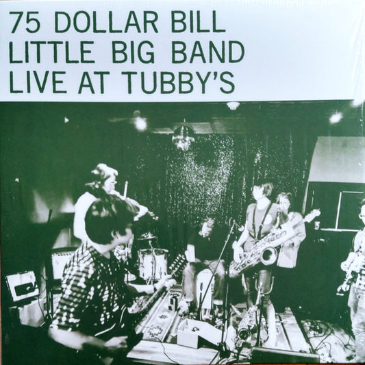 75 Dollar Bill Little Big Band* : Live At Tubby's (2xLP, Album)