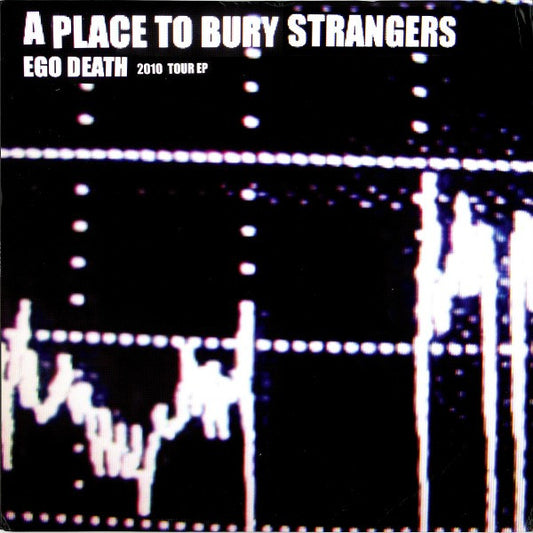 A Place To Bury Strangers : Ego Death 2010 Tour EP (12", EP, Gre)
