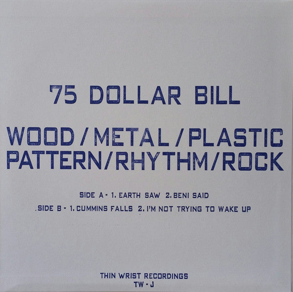 75 Dollar Bill : Wood/Metal/Plastic Pattern/Rhythm/Rock (LP, Album)