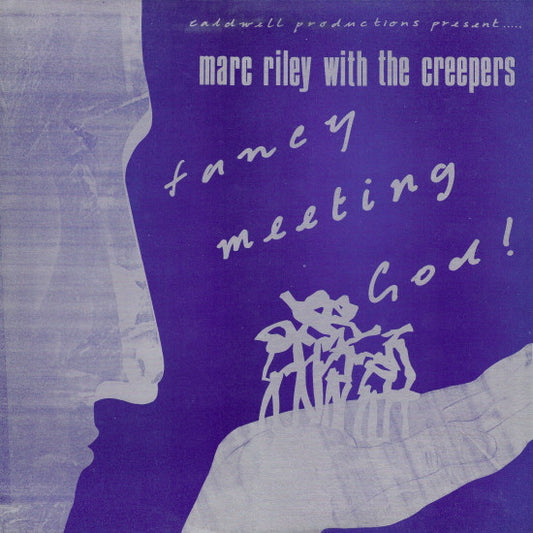Marc Riley With The Creepers : Fancy Meeting God! (LP, Album)