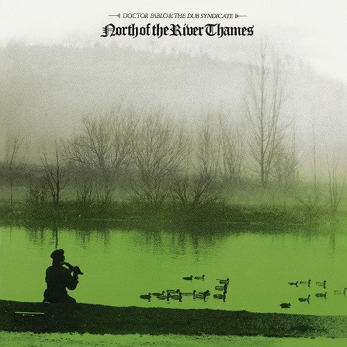Doctor Pablo & The Dub Syndicate* : North Of The River Thames (LP, Album, RE, RM)