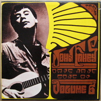 John Fahey : Volume 6 / Days Have Gone By (LP, Album, RE)