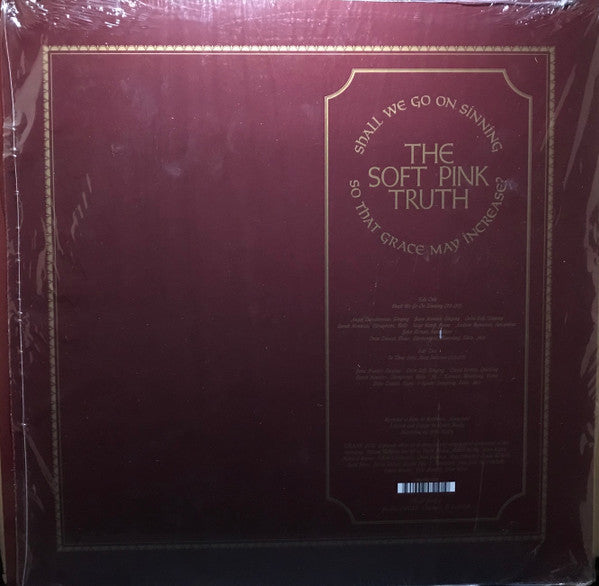 The Soft Pink Truth : Shall We Go On Sinning So That Grace May Increase? (LP, Album)