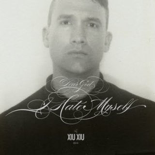 Xiu Xiu : Dear God, I Hate Myself (LP, Album)