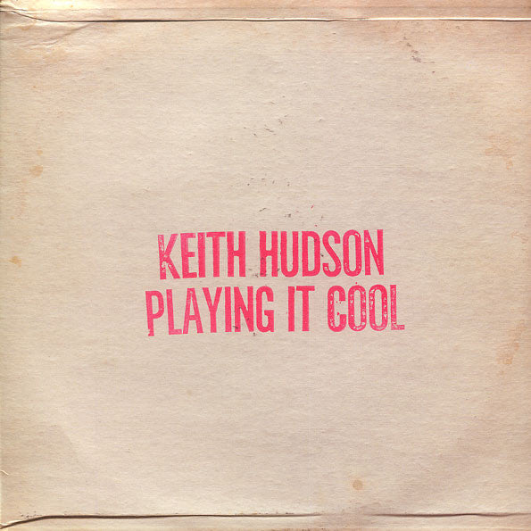 Keith Hudson : Playing It Cool & Playing It Right (LP, RE, RM)