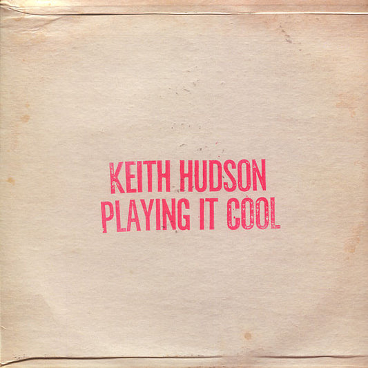 Keith Hudson : Playing It Cool & Playing It Right (LP, RE, RM)