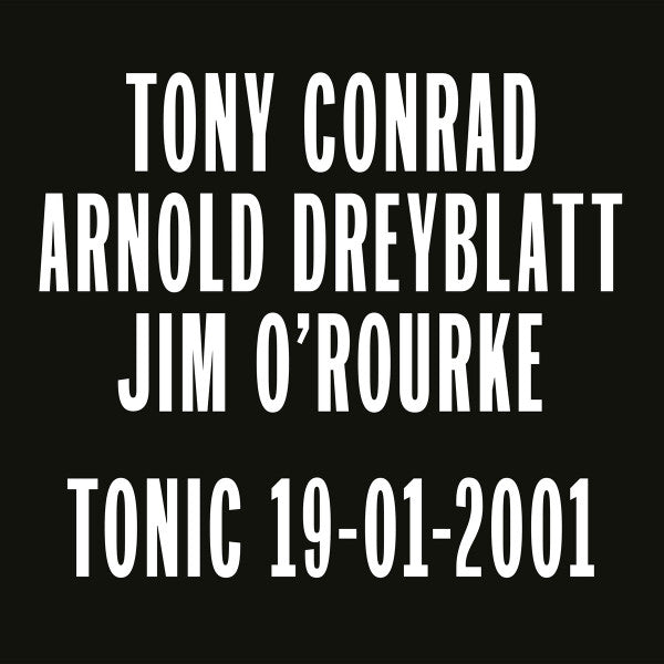Tony Conrad, Arnold Dreyblatt, Jim O'Rourke : Tonic 19-01-2001 (LP, Album)