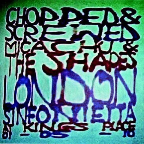 Micachu & The Shapes and London Sinfonietta : Chopped & Screwed (At Kings Place 01-05-10) (LP, Gat)