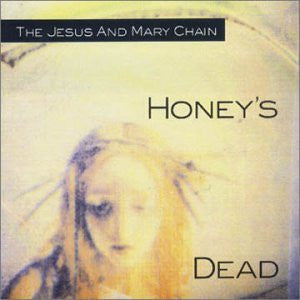 The Jesus And Mary Chain : Honey's Dead (LP, Album, RE, 180)