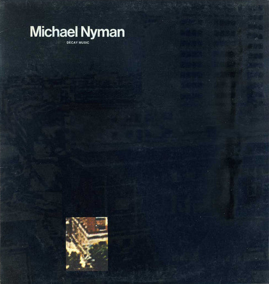 Michael Nyman : Decay Music (LP, Album, RE)