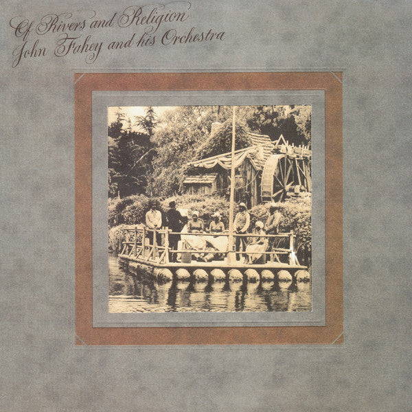 John Fahey And His Orchestra* : Of Rivers And Religion (LP, Album, RE, 180)