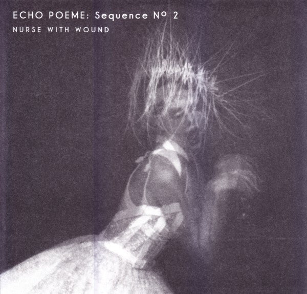 Nurse With Wound : Echo Poeme: Sequence N° 2 (LP, Album, Ltd, Num, RE, RM, Whi)