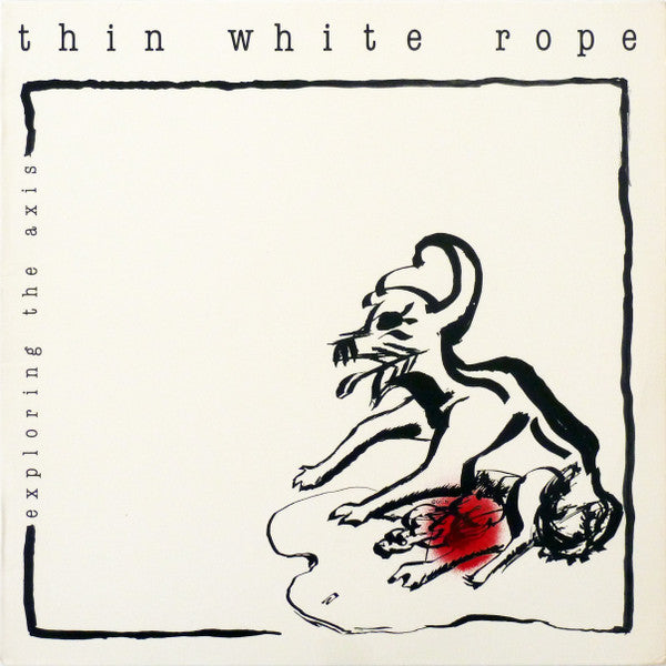 Thin White Rope : Exploring The Axis (LP, Album)
