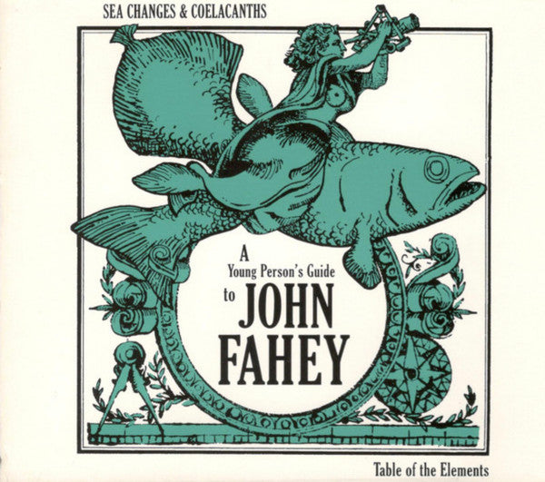 John Fahey : Sea Changes & Coelacanths : A Young Person's Guide To John Fahey (3xLP + 12", S/Sided + Box, Comp)