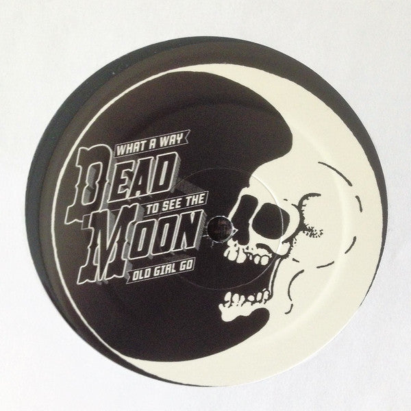 Dead Moon : What A Way To See The Old Girl Go (LP, Album)