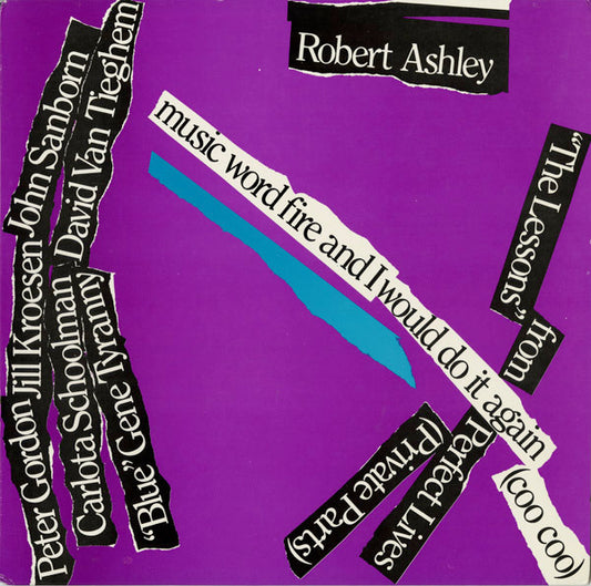 Robert Ashley : Perfect Lives (Private Parts): Music Word Fire And I Would Do It Again (Coo Coo) (LP, Album)